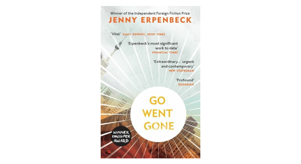 Go, Went, Gone by Jenny Erpenbeck - Book Group Spring 2025